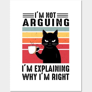 I'm Not Arguing I'm Explaining Why I'm Right Posters and Art